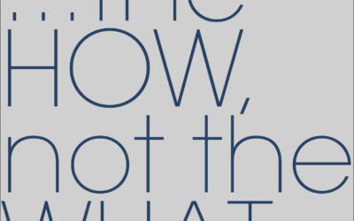 THE HOW NOT THE WHAT