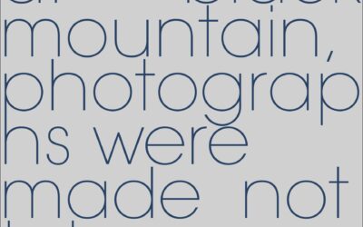 At Black Mountain Photographs Were Made Not Taken